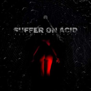 Suffer On Acid - Spiral of Silence (2018)