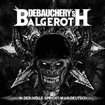 Debauchery Vs. Balgeroth - In Der Holle Spricht Man Deutsch (Limited Edition) (2018)