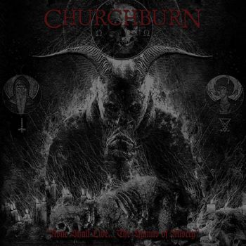 Churchburn - None Shall Live... The Hymns Of Misery (2018)