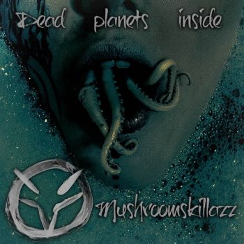 Mushroomskillazz - Dead Planets Inside (2018)