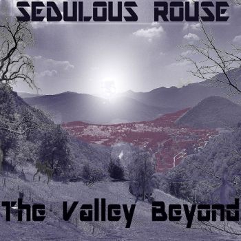 Sedulous Rouse - The Valley Beyond (2016)