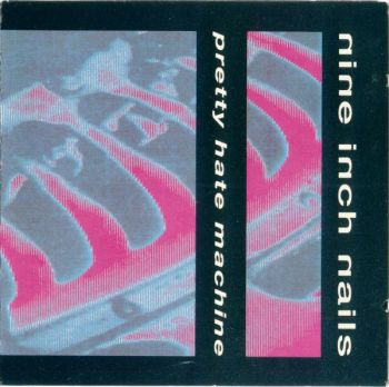 Nine Inch Nails - Pretty Hate Machine (1989)