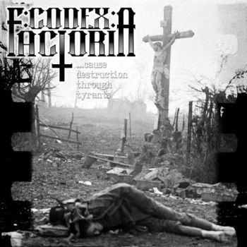 Codex: Factoria - Cause Destruction Through Tyrants (2018)