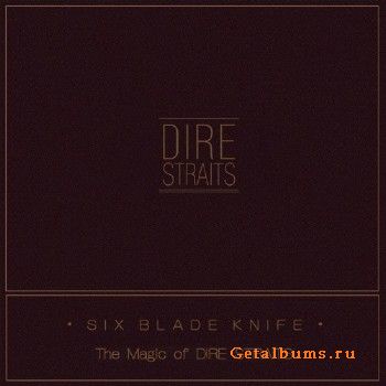 Dire Straits - Six Blade Knife (The Magic of Dire Straits) (Compilation) (2018)