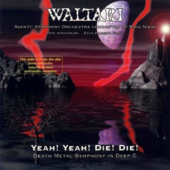 Waltari - Yeah! Yeah! Die! Die! (Death Metal Symphony in Deep C) (1996)