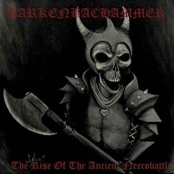 Darkenbachammer - The Rise Of The Ancient Necrobattle (2018)