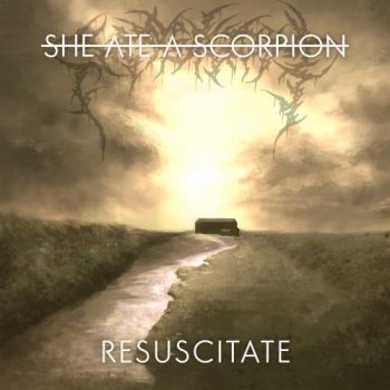 She Ate A Scorpion - Resuscitate (2018)