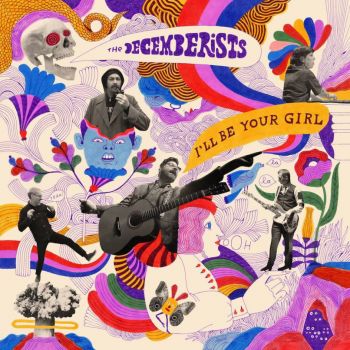 The Decemberists - I'll Be Your Girl (2018)