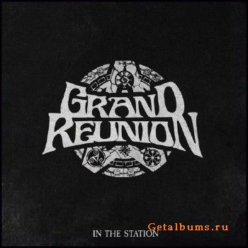 Grand Reunion - In The Station (2018)