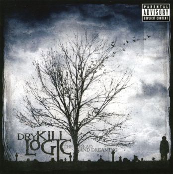 Dry Kill Logic - The Dead And Dreaming (2004)