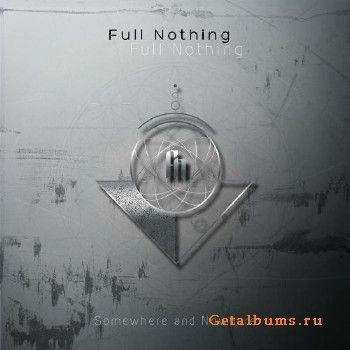 Full Nothing - Somewhere And Nowhere (2018)