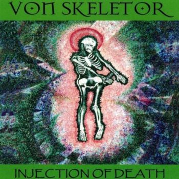 Von Skeletor - Injection Of Death (2008)