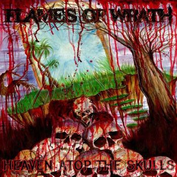 Flames Of Wrath - Heaven Atop The Skulls (2018)