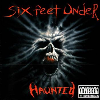 Six Feet Under - Haunted (1995)