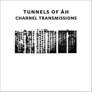 Tunnels Of Ah - Charnel Transmissions (2018)