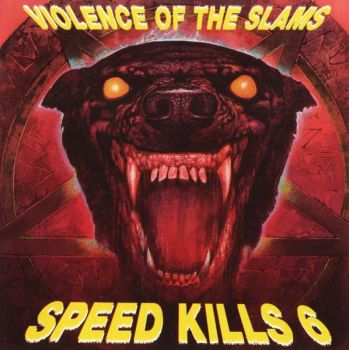 VA - Speed Kills 6 (Violence Of The Slams) (1992)