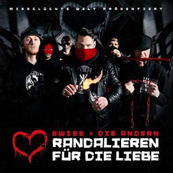 Swiss & Die Andern - Randalieren Fur Die Liebe (2018)