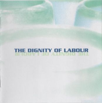 The Dignity of Labour - The Dignity of Labour (2005)