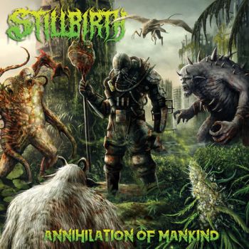 Stillbirth - Annihilation of Mankind (2018)