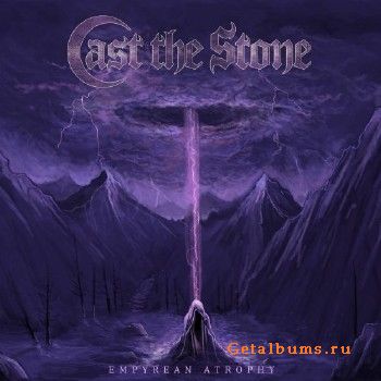 Cast the Stone - Empyrean Atrophy (EP) (2018)