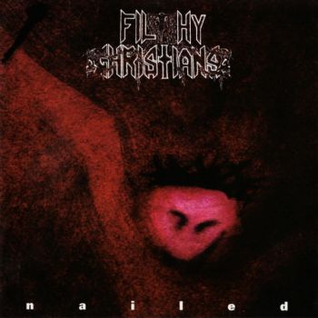 Filthy Christians - Nailed (Ep) (1994)