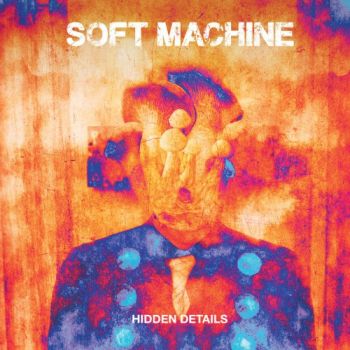 Soft Machine - Hidden Details (2018)