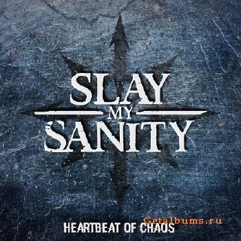 Slay My Sanity - Heartbeat of Chaos (2017)