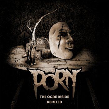 Porn - The Ogre inside Remixed (2018)