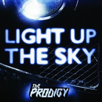 The Prodigy - Light Up the Sky (Single) (2018)