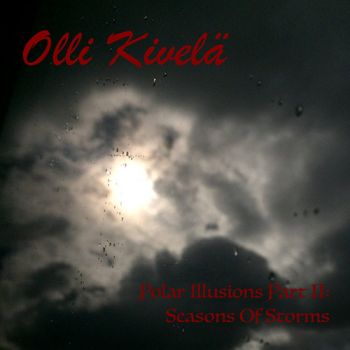 Olli Kivela - Polar Illusions Part II (Seasons Of Storms) (2018)