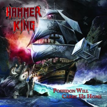 Hammer King - Poseidon Will Carry Us Home (2018)