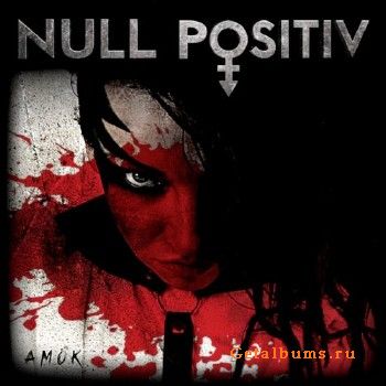 Null Positiv - Amok (2018)