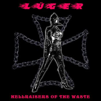 Luger - Hellraisers Of The Waste (2018)