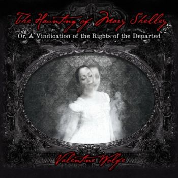 Valentine Wolfe - The Haunting Of Mary Shelley (2018)