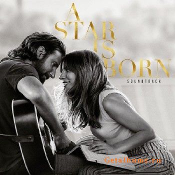 Lady Gaga & Bradley Cooper - A Star Is Born Soundtrack (2018)