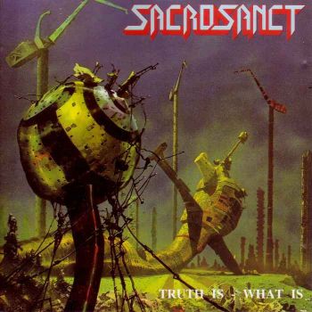 Sacrosanct - Truth Is - What Is (1990 )