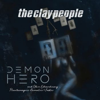 The Clay People - Demon Hero and Other Extraordinary Phantasmagoric Anomalies and Fables (2018)