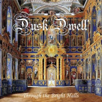 Dusk Dwell - Through The Bright Halls (2018)