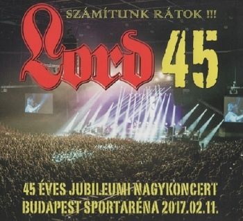Lord - 45 Arena Koncert: Szamitunk Ratok!!! (Live) (2018)