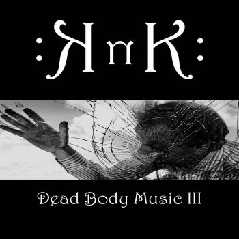 KnK - Dead Body Music III (2018)