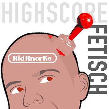 Kid Knorke - Highscore Fetisch (2018)