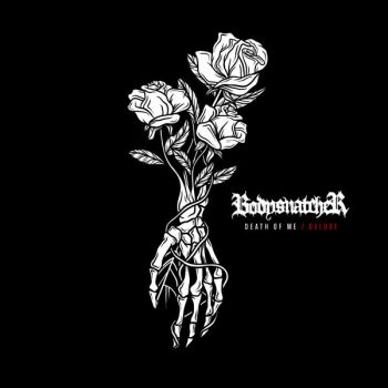 Bodysnatcher - Death of Me (Deluxe Edition) (2017)