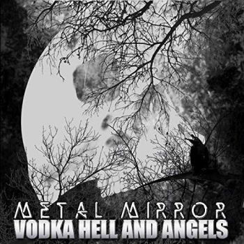 Metal Mirror - Vodka Hell And Angels (2017)