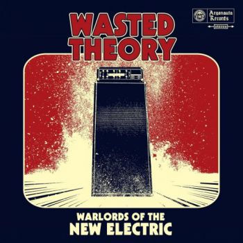 Wasted Theory - Warlords Of The New Electric (2018) 