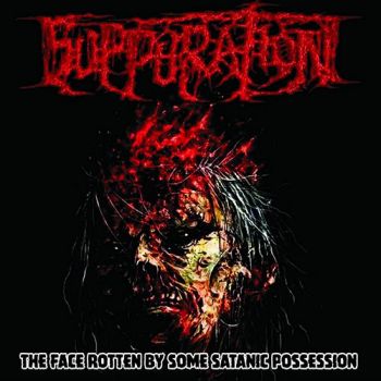 Suppuration - The Face Rotten By Some Satanic Possession (2018)