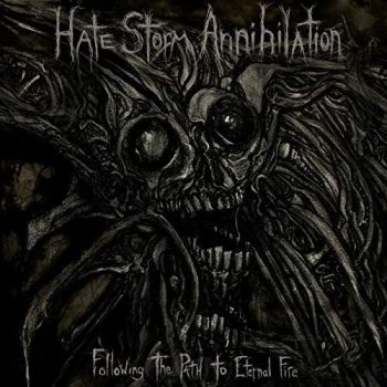 Hate Storm Annihilation - Following The Path To Eternal Fire (2018)