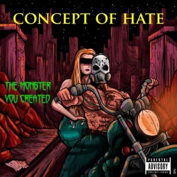 Concept Of Hate - The Monster You Created (2018)