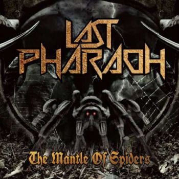Last Pharaoh - The Mantle of Spiders (2018)