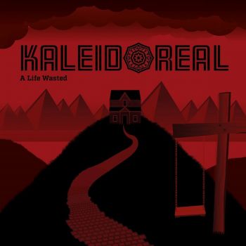 Kaleidoreal - A Life Wasted (2018)