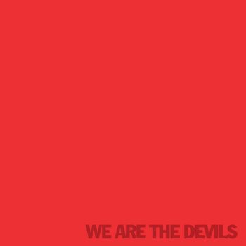The Devils - We Are The Devils (2018)
